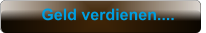 Geld verdienen....