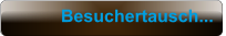 Besuchertausch...
